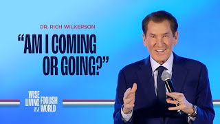 Am I Coming or Going - Dr Rich Wilkerson