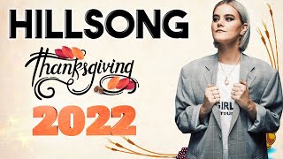 Thanksgiving Hillsong Worship Songs 2022 - New Hillsong Praise And Worship Music