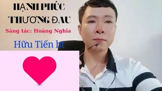 HẠNH PHÚC THƯƠNG ĐAU ll HOÀNG NGHĨA ll HỮU TIẾN HT COVER ll NGHE ĐAU LÒNG LUÔN