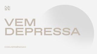 Convergência Music - VEM DEPRESSA | Oficial