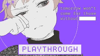 tomorrow won't come for those without ██████ - Full Playthrough | No Commentary