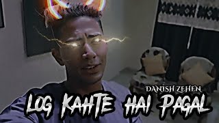Maine Royaan x Log Kahte Hai Pagal🥺 Danish Zehen☹️ Sad Status😓 | #danishzehen #fambruh #shorts