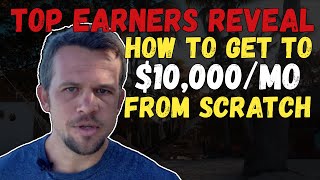 Top Earner Secrets LIVE - How To Go From $0 to $10,000/mo If Starting From Scratch?