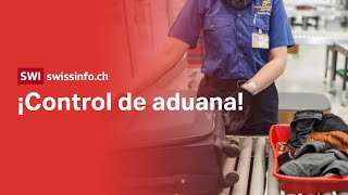 Los secretos detrás de las aduanas de Zúrich