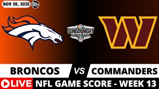 DENVER BRONCOS VS WASHINGTON COMMANDERS 🏈 NFL Game Score Week 13 | NOV 30, 2025 | SNF LIVE