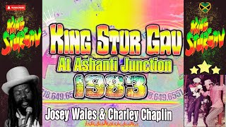 👑 KING STUR GAV 1983 LIVE! Josey Wales & Charley Chaplin at Ashanti Junction 🇯🇲