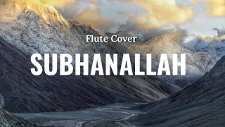 Subhanallah | Flute Cover