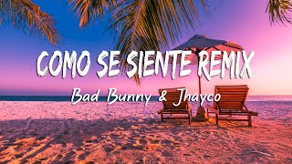 Bad Bunny & Jhayco - CÓMO SE SIENTE Remix (Letra/Lyrics)