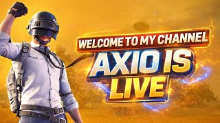 Welcome to my channel Axio is Live | Axio is Live  | Axio is live Bgmi