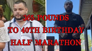 356lbs To 40th Birthday Half Marathon | Half Marathon Documentary