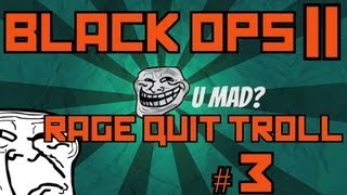 BLACK OPS 2 RAGE QUIT TROLL #3 ! Trolling in Black Ops 2