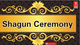 Live Shagun Ceremony of Navjot Kaur & Jashan Virk.. Photography by - Sk Films mob - 70093 37765