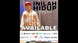 Lotteng Park - Inilah Hidup (Official Video Lyrics)
