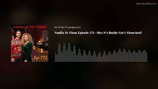 Vanilla To Vixen Episode 172 - Mrs N's Buddy Get's Vixen-ized!