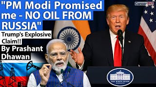 PM Modi Promised me "NO OIL FROM RUSSIA" | Trump's Explosive Claim!! By Prashant Dhawan | Career247