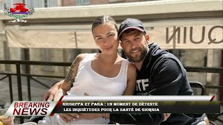 Giuseppa et Paga : Un moment de détente  les inquiétudes pour la santé de Giorgia