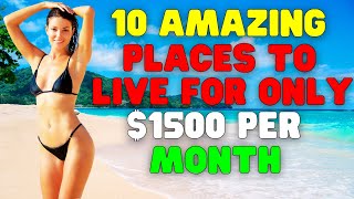 TOP 10 CHEAPEST PLACES to Live Luxuriously for Under $1,500 a Month[Low-Cost]