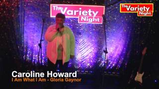 Caroline Howard - I Am What I Am - Gloria Gaynor