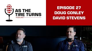 Ep. 27 Doug Conley & David Stevens | As The Tire Turns Podcast