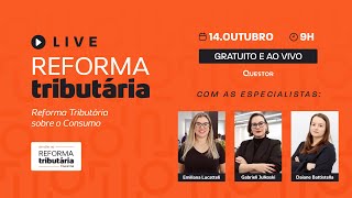 LIVE | Reforma Tributária: Reforma Tributária sobre o Consumo