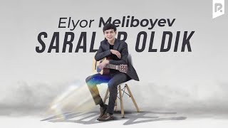 Elyor Meliboyev - Saralab oldik (Official Music)