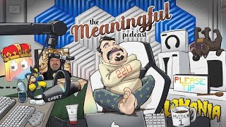 The Meaningful Podcast! DSP Continues Crashing Out About Everything! S2Ep62