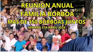 FAMILIA BORBOA, MAS DE 150 REUNIDOS EN SEMANA STA. ASI SE PUSO.