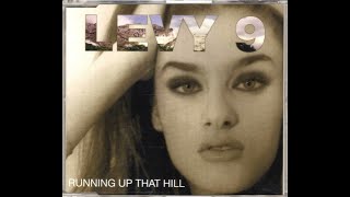 Levy 9 Running Up That Hill