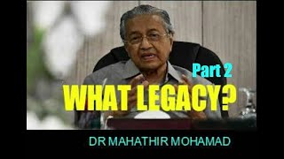 What Legacy - Mahathir Mohamed (Part 2) - 什么遗产？
