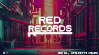Dirty Palm - Freakshow (ft. LexBlaze)