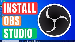 How to Install OBS Studio On Windows 10