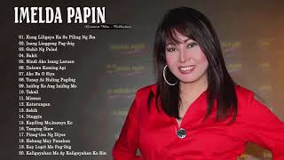 Imelda Papin Greatest Hits - Imelda Papin Best Of - Imelda Papin Opm Tagalog Love Songs