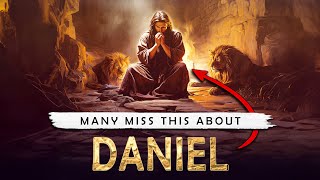 The MOST IMPORTANT THING most MEN MISS about DANIEL