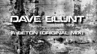 Dave Blunt - A BETON (Original mix)