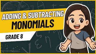 Adding and Subtracting Monomials/Polynomials (First Quarter Grade 8 Matatag K-12 revised)