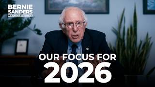 Our Focus for the New Year 2026 | Sen. Bernie Sanders