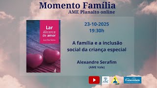 Momento Família -  A família e a inclusão social da criança especial.