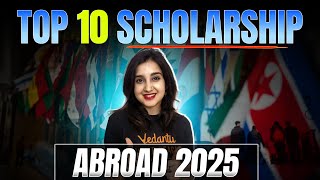 Top 10 Scholarships in Abroad 2025 | Dream Big, Pay Less 💰| Study Abroad | Asmita Singh