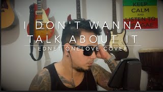 EDNET ONELOVE (COVER) - I DON'T WANNA TALK ABOUT IT