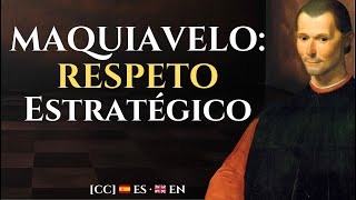 Maquiavelo: Cómo Hacer Que La Gente Te Respete