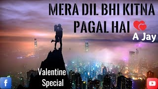 Mera Dil Bhi Kitna Pagal Hai | New Version | A-Jay M