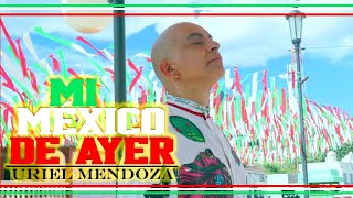 MI MÉXICO DE AYER | Uriel Mendoza 