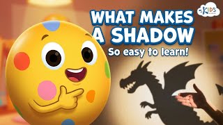 What Makes a Shadow? | Light and Shadows for Kids