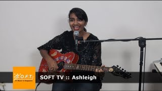 SOFT TV :: Ashleigh  [Singapore Music]