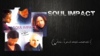 Qui sommes-nous? - SOUL IMPACT (Lyrics/Paroles)