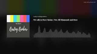 We talk to Dave Quinn / Not All Diamonds and Rose