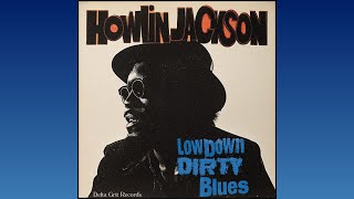 Howlin Jackson - Low Down Dirty Blues