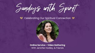 Sundays with Spirit with Jennifer Hadley