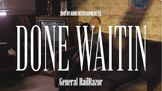 GENERALHAIL - DONE WAITIN ((OFFICIAL VIDEO))