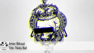 [Dubstep] BitLoud - Thinky Bad (Free Download)